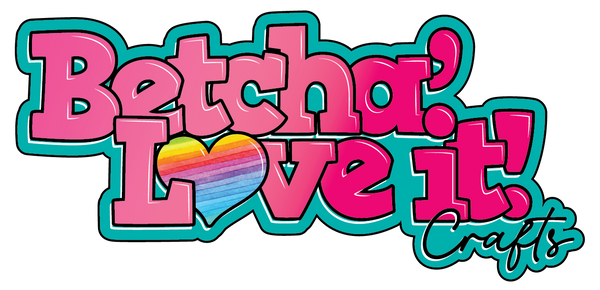 Betcha' Love It Crafts
